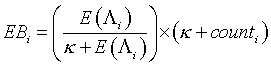 Equation 5: EB_i = \left( {{{E\left( {\Lambda _i } \right)} \over {\kappa + E\left( {\Lambda _i } \right)}}} \right) \times \left( {\kappa + count_i } \right)
